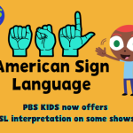 PBS kid with a hearing aid featured on the right with several ASL signs presented center. PBS KIDS now offers ASL Interpretation on some shows.