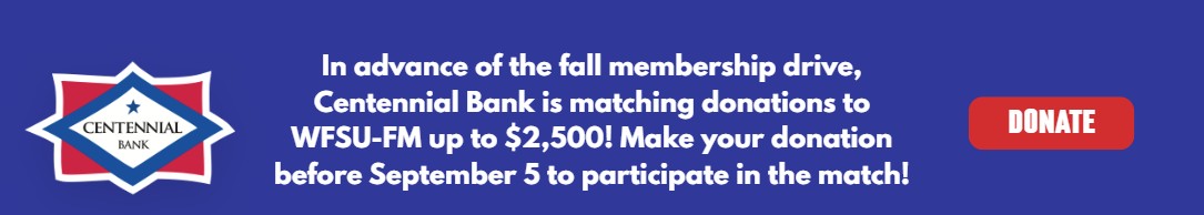 WFSU Fall FM Drive! Your support funds homegrown public media. Click to donate to WFSU radio.