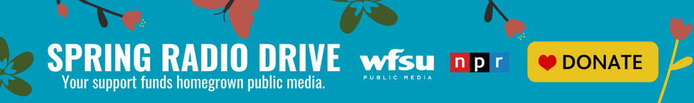 WFSU Spring Radio Drive! Your support funds homegrown public media. Click to donate to WFSU radio.